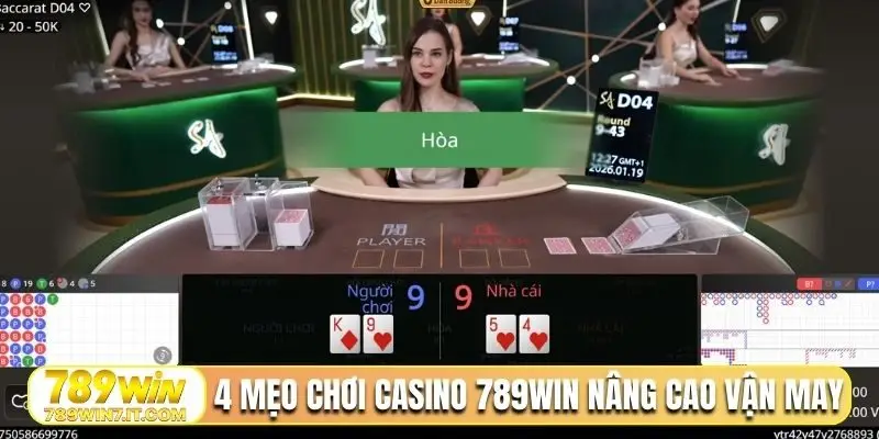 4 mẹo chơi casino 789Win nâng cao vận may