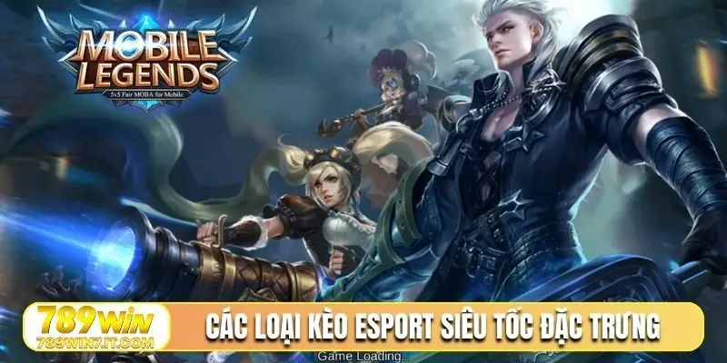 Các loại kèo Esport siêu tốc đặc trưng