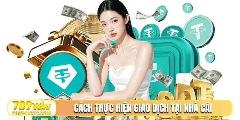 Cách thực hiện giao dịch tại nhà cái