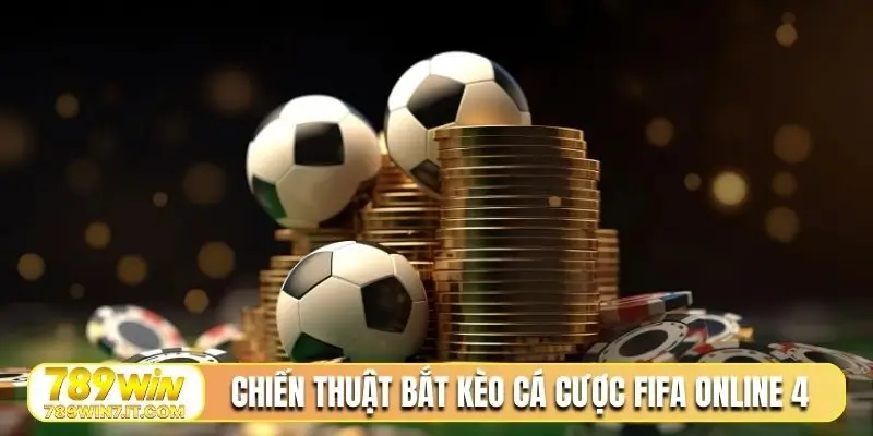 Chiến thuật bắt kèo cá cược FIFA online 4
